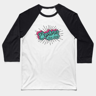 Explore the Day Typography © GraphicLoveShop Baseball T-Shirt